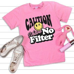 Caution I have NO Filter T-shirt